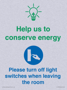 Help us to conserve energy - Turn off light switches when leaving the room